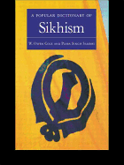 A Popular Dictionary of Sikhism: Sikh Religion and Philosophy