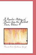 A Popular History of France from the Earliest Times, Volume II - Guizot, Francois Pierre Guilaume