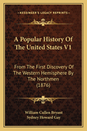 A Popular History of the United States V1: From the First Discovery of the Western Hemisphere by the Northmen (1876)