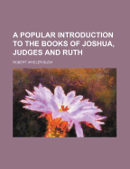 A Popular Introduction to the Books of Joshua, Judges and Ruth