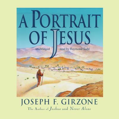 A Portrait of Jesus - Girzone, Joseph F, and Todd, Raymond (Read by)