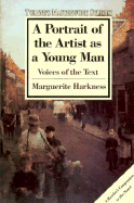 A Portrait of the Artist as a Young Man: Voices of the Text - Harkness, Marguerite