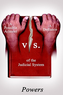 A Possible Ailment vs. a Defiance of the Judicial System - Powers
