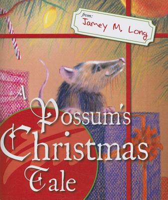 A Possum's Christmas Tale - Long, Jamey M