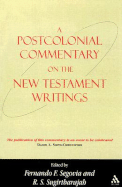 A Postcolonial Commentary on the New Testament Writings - Segovia, Fernando F (Editor), and Sugirtharajah, R S (Editor)