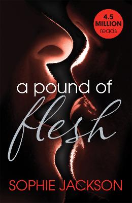 A Pound of Flesh: A Pound of Flesh Book 1: A powerful, addictive love story - Jackson, Sophie