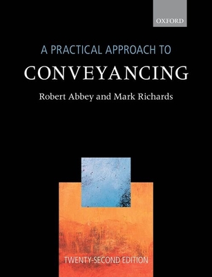 A Practical Approach to Conveyancing - Abbey, Robert, and Richards, Mark