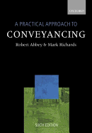 A Practical Approach to Conveyancing - Abbey, Robert M., and Richards, Mark B. (Contributions by)