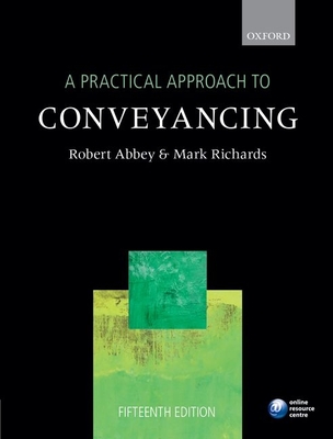 A Practical Approach to Conveyancing - Abbey, Robert, and Richards, Mark