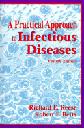 A Practical Approach to Infectious Diseases - Reese, Richard E (Editor), and Betts, Robert F (Editor), and Betts, Anni