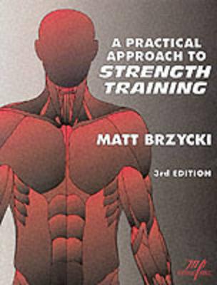 A Practical Approach to Strength Training - Brzycki, Matt, and Brzycki Matt