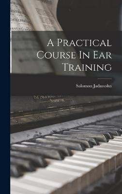 A Practical Course In Ear Training - Jadassohn, Salomon