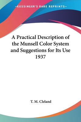 A Practical Description of the Munsell Color System and Suggestions for Its Use 1937 - Cleland, T M