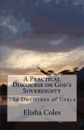 A Practical Discourse on God's Sovereingnty: The Doctrines of Grace