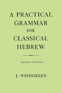 A practical grammar for classical Hebrew.