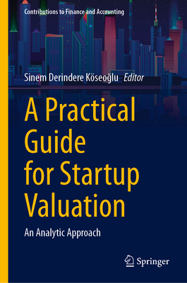 A Practical Guide for Startup Valuation: An Analytic Approach - Derindere Kseoglu, Sinem (Editor)