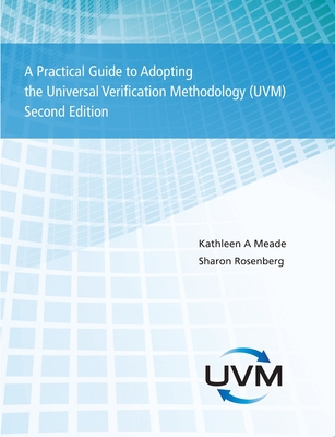 A Practical Guide to Adopting the Universal Verification Methodology (UVM) Second Edition - Rosenberg, Sharon, and Meade, Kathleen