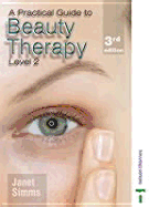 A Practical Guide to Beauty Therapy 3rd Ed: Level 2