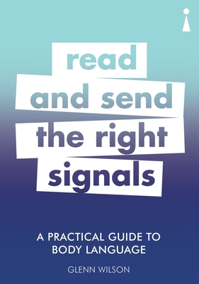 A Practical Guide to Body Language: Read & Send the Right Signals - Wilson, Glenn