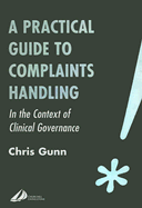 A Practical Guide to Complaints Handling: In the Context of Clinical Governance
