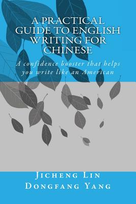 A Practical Guide to English Writing for Chinese: From Chinglish to English - Yang, Dongfang, and Lin, Jicheng