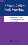 A Practical Guide to Family Proceedings: Fourth Edition - Blomfield, Robert, and Brooks, Helen