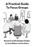 A Practical Guide to Focus Groups: Research and Evaluation Guides