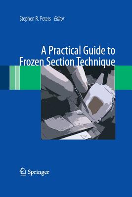 A Practical Guide to Frozen Section Technique - Peters, Stephen R (Editor)