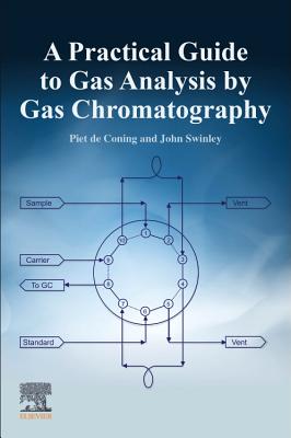 A Practical Guide to Gas Analysis by Gas Chromatography - Swinley, John, and de Coning, Piet
