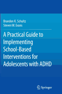 A Practical Guide to Implementing School-Based Interventions for Adolescents with ADHD