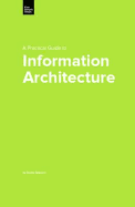 A Practical Guide to Information Architecture - Spencer, Donna, and Featherstone, Derek (Foreword by)