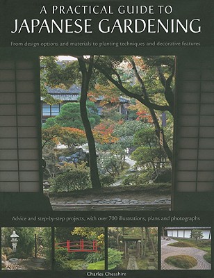A Practical Guide to Japanese Gardening: From Design Options and Materials to Planting Techniques and Decorative Features - Chessshire, Charles, and Ramsay, Alex (Photographer)