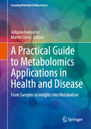 A Practical Guide to Metabolomics Applications in Health and Disease: From Samples to Insights into Metabolism