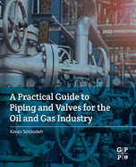 A Practical Guide to Piping and Valves for the Oil and Gas Industry