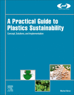 A Practical Guide to Plastics Sustainability: Concept, Solutions, and Implementation