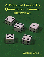 A Practical Guide to Quantitative Finance Interviews - Zhou, Xinfeng