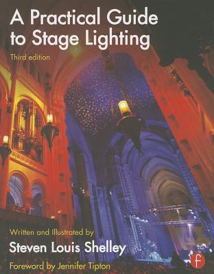 A Practical Guide to Stage Lighting - Shelley, Steven Louis