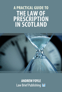 A Practical Guide to the Law of Prescription in Scotland