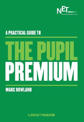 A Practical Guide to the Pupil Premium - Rowland, Marc