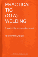 A Practical Guide to TIG (GTA) Welding