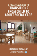 A Practical Guide to Transitions From Child to Adult Social Care