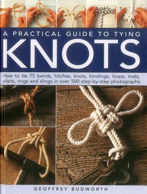 A Practical Guide to Tying Knots - Budworth, Geoffrey