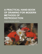 A Practical Hand-Book of Drawing for Modern Methods of Reproduction