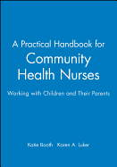 A Practical Handbook for Community Health Nurses: Working with Children and Their Parents