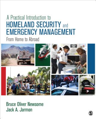 A Practical Introduction to Homeland Security and Emergency Management: From Home to Abroad - Newsome, Bruce Oliver, and Jarmon, Jack A