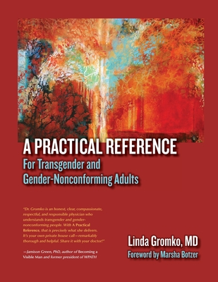 A Practical Reference for Transgender and Gender-Nonconforming Adults - Gromko, Linda, MD