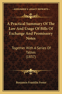 A Practical Summary Of The Law And Usage Of Bills Of Exchange And Promissory Notes: Together With A Series Of Tables (1837)