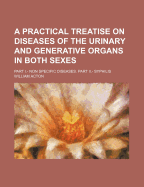 A Practical Treatise on Diseases of the Urinary & Generative Organs (in Both Sexes)