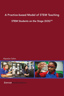 A Practice-Based Model of Stem Teaching: Stem Students on the Stage (SOS)(TM)