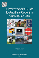 A Practitioner's Guide to Ancillary Orders in Criminal Courts